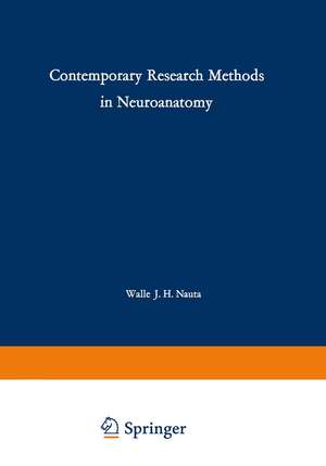 Contemporary Research Methods in Neuroanatomy: Proceedings of an International Conference held at the Laboratory of Perinatal Physiology, San Juan, Puerto Rico,in January 1969 under the auspices of the National Institute of Neurological Diseases and Stroke and the University of Puerto Rico de Walle J. H. Nauta