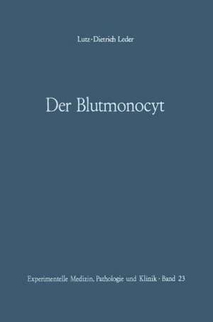 Der Blutmonocyt: Morphologie — Herkunft — Funktion und prospektive Potenz — Monocytenleukämie de L. D. Leder