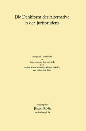 Die Denkform der Alternative in der Jurisprudenz de Jürgen Rödig