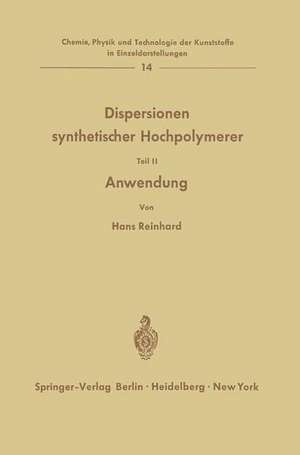 Dispersionen synthetischer Hochpolymerer: Teil II: Anwendung de Hans Reinhard