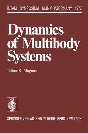 Dynamics of Multibody Systems: Symposium Munich/Germany August 29–September 3, 1977 de K. Magnus