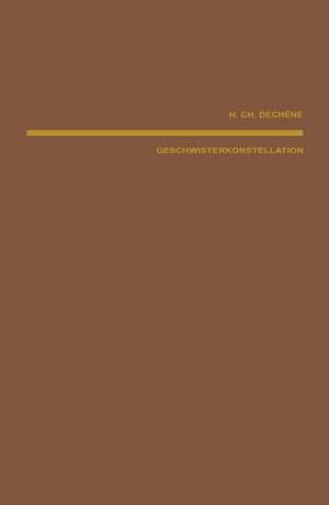 Geschwisterkonstellation und psychische Fehlentwicklung de H. C. Dechene