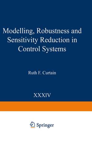 Modelling, Robustness and Sensitivity Reduction in Control Systems de Ruth F. Curtain