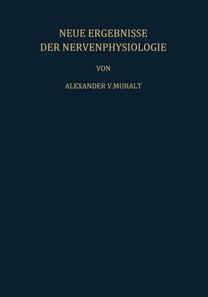 Neue Ergebnisse der Nervenphysiologie: Sechs Vorträge de S. Weidmann