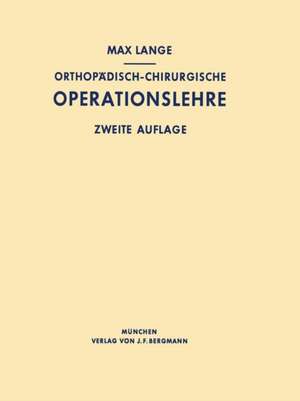 Orthopädisch-chirurgische Operationslehre de Max Lange