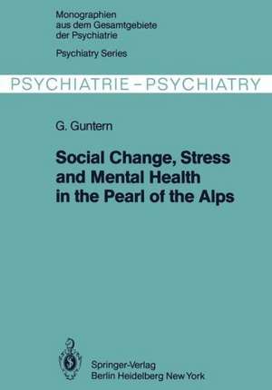 Social Change, Stress and Mental Health in the Pearl of the Alps: A Systemic Study of a Village Process de G. Guntern