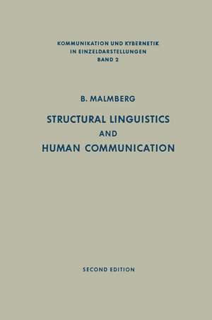 Structural Linguistics and Human Communication: An Introduction into the Mechanism of Language and the Methodology of Linguistics de Bertil Malmberg