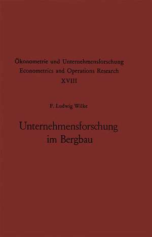 Unternehmensforschung im Bergbau: Methoden und Aufgaben de F. L. Wilke