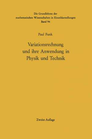 Variationsrechnung und ihre Anwendung in Physik und Technik de Paul Funk