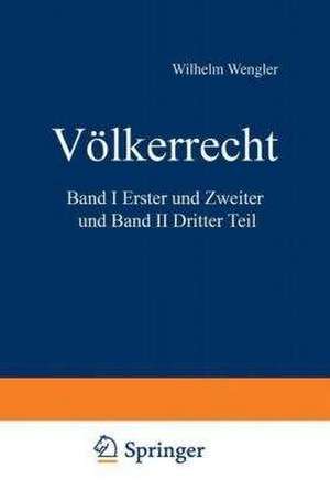 Völkerrecht: Erster und Zweiter Teil de Wilhelm Wengler