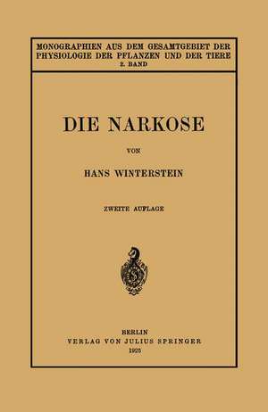 Die Narkose: In Ihrer Bedeutung für die Allgemeine Physiologie de Hans Winterstein