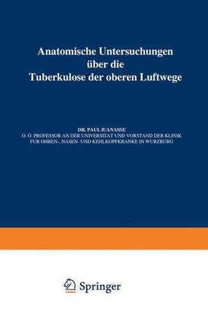 Anatomische Untersuchungen Über die Tuberkulose der oberen Luftwege de Paul Manasse