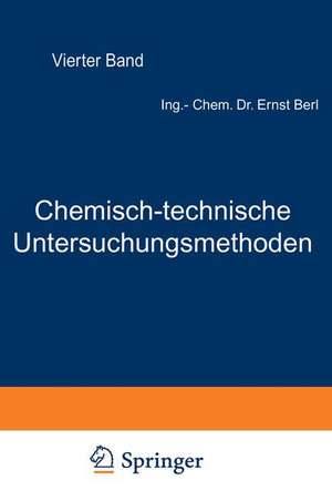 Chemisch-technische Untersuchungsmethoden: Vierter Band de Berl Lunge