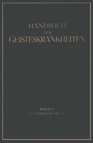 Handbuch der Geisteskrankheiten: Vierter Band: Allgemeiner Teil IV de K. Birnbaum