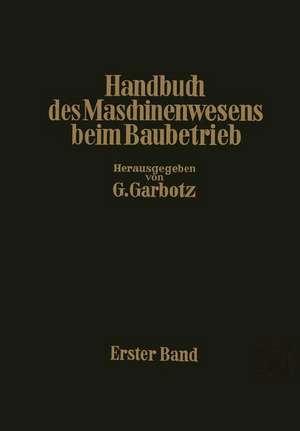 Handbuch des Maschinenwesens beim Baubetrieb: Erster Band de Otto Walch