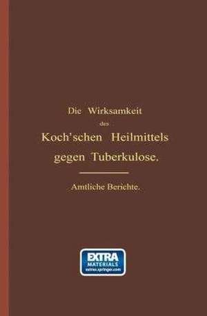 Die Wirksamkeit des Koch'schen Heilmittels gegen Tuberkulose: Ergänzungsband de Albert Guttstadt