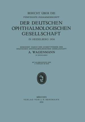 Bericht über die Fünfzigste Zusammenkunft der Deutschen Ophthalmologischen Gesellschaft in Heidelberg 1934 de A. Wagenmann