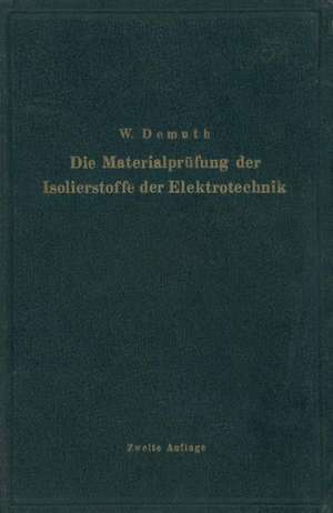 Die Materialprüfung der Isolierstoffe der Elektrotechnik de Walter Demuth