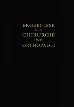 Ergebnisse der Chirurgie und Orthopädie: Einunddreissigster Band de Erwin Payr