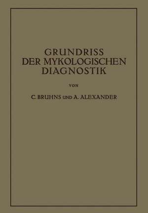 Grundriss der Mykologischen Diagnostik: Ein Hilfsbuch für das Laboratorium de C. Bruhns