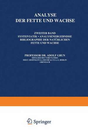 Analyse der Fette und Wachse: Zweiter Band Systematik • Analysenergebnisse Bibliographie der Natürlichen fette und Wachse de Wilhelm Halden