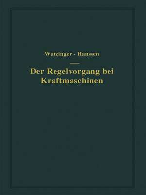 Der Regelvorgang bei Kraftmaschinen auf Grund von Versuchen an Exzenterreglern de A. Watzinger