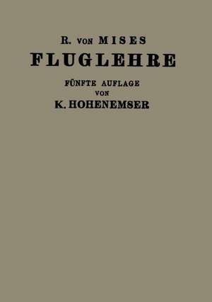 Fluglehre: Vorträge Über Theorie und Berechnung der Flugzeuge in Elementarer Darstellung de R.v. Mises