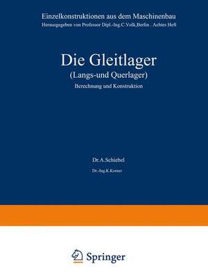 Die Gleitlager (Längs- und Querlager): Berechnung und Konstruktion de A. Schiebel