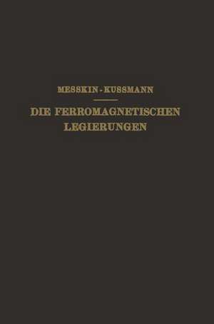 Die Ferromagnetischen Legierungen und Ihre Gewerbliche Verwendung de W. S. Messkin