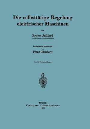 Die selbsttätige Regelung elektrischer Maschinen de Ernest Juillard