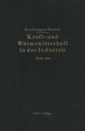 Kraft- und Wärmewirtschaft in der Industrie: I. Band de M. Gerbel