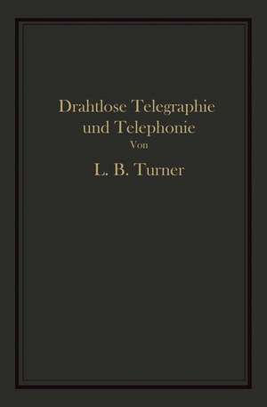 Drahtlose Telegraphie und Telephonie: Ein Leitfaden für Ingenieure und Studierende de Turner Glitsch Turner Glitsch