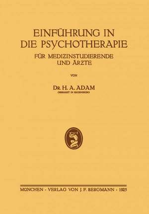 Einführung in die Psychotherapie für Medizinstudierende und Ärzte de H.A. Adam