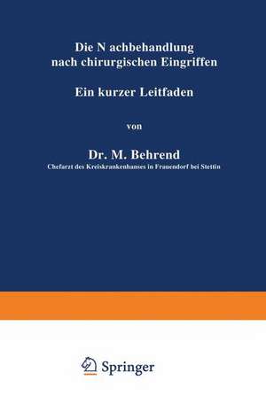 Die Nachbehandlung nach chirurgischen Eingriffen: Ein kurzer Leitfaden de M. Behrend