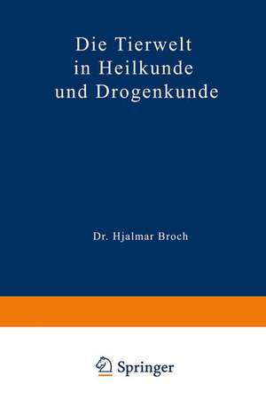 Die Tierwelt in Heilkunde und Drogenkunde de Hjalmar Broch