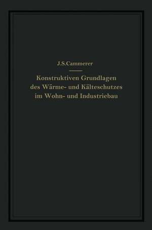 Die konstruktiven Grundlagen des Wärme- und Kälteschutzes im Wohn- und Industriebau de J.S. Cammerer