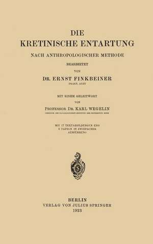 Die Kretinische Entartung: Nach Anthropologischer Methode de Ernst Finkbeiner