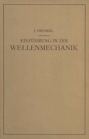 Einfuhrung in die Wellenmechanik de J. Frenkel