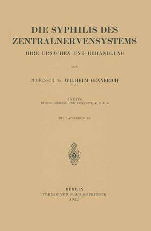 Die Syphilis des Zentralnervensystems: Ihre Ursachen und Behandlung de Wilhelm Gennerich