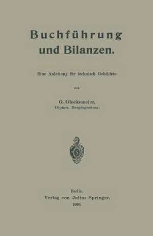 Buchführung und Bilanzen: Eine Anleitung für technisch Gebildete de G. Glockemeier