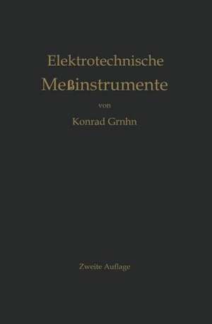 Elektrotechnische Meßinstrumente: Ein Leitfaden de Konrad Gruhn