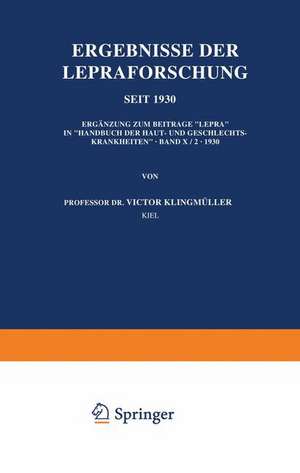 Ergebnisse der Lepraforschung seit 1930: Ergänzung zum Beitrage „Lepra“ in „Handbuch der Haut- und Geschlechtskrankheiten“ · Band X/2 · 1930 de Victor Klingmüller