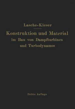 Konstruktion und Material im Bau von Dampfturbinen und Turbodynamos de O. Lasche