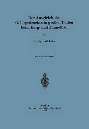 Der Ausgleich des Gebirgsdruckes in großen Teufen beim Berg- und Tunnelbau de Kurt Lenk