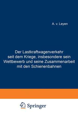 Der Lastkraftwagenverkehr seit dem Kriege, insbesondere sein Wettbewerb und seine Zusammenarbeit mit den Schienenbahnen de Emil Merkert