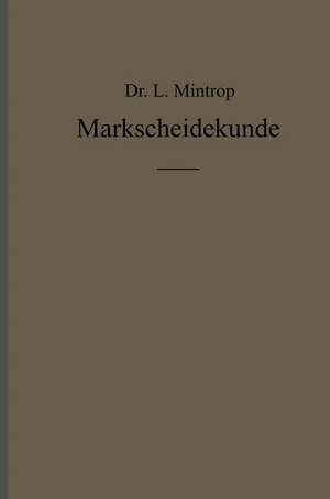 Einführung in die Markscheidekunde mit besonderer Berücksichtigung des Steinkohlenbergbaues de L. Mintrop