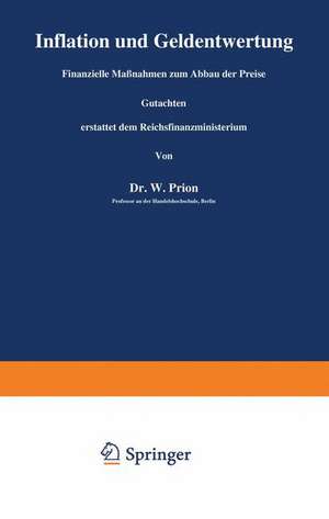 Inflation und Geldentwertung: Finanzielle Maßnahmen zum Abbau der Preise Gutachten erstattet dem Reichsfinanzministerium de W. Prion