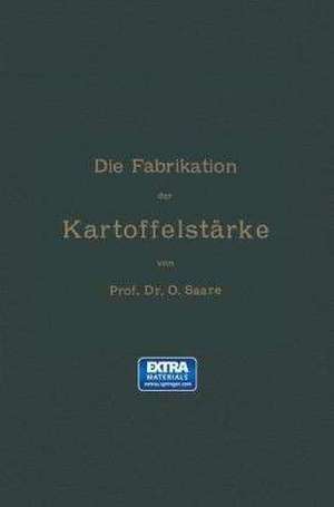 Die Fabrikation der Kartoffelstärke de O. Saare