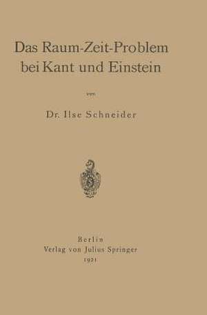 Das Raum-Zeit-Problem bei Kant und Einstein de Ilse Schneider