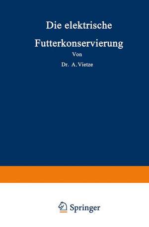 Die elektrische Futterkonservierung de NA Vietze